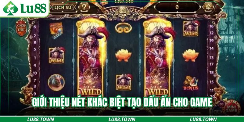 Giới thiệu nét khác biệt tạo dấu ấn cho game