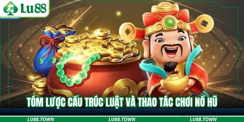 Tóm lược cấu trúc luật và thao tác chơi nổ hũ